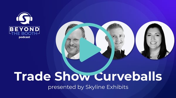 Skyline-Beyond-the-Booth-Podcast-Tradeshow-Curveballs-Video