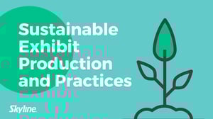 Sustainable Exhibit Production and Practices