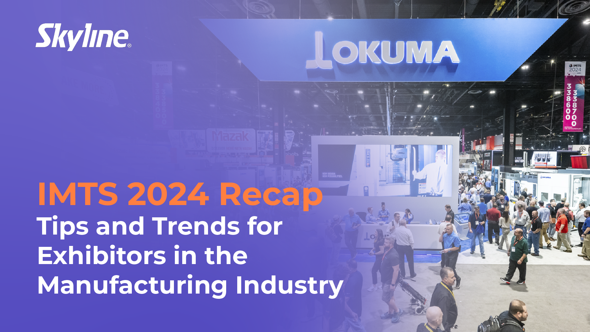  IMTS 2024 Recap: Tips & Trends for Manufacturing Industry Exhibitors 