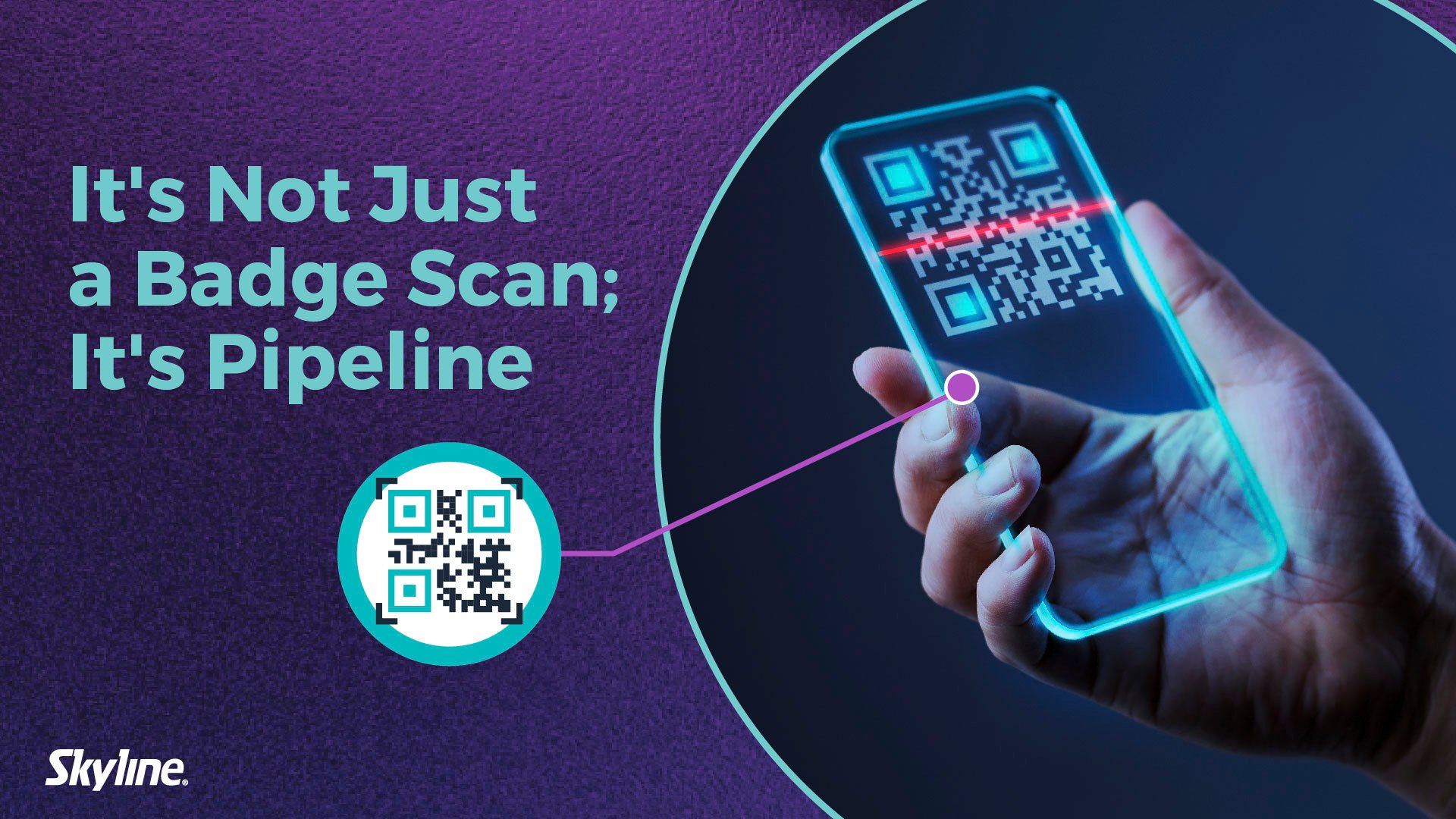  It's Not Just a Badge Scan; It's Pipeline 