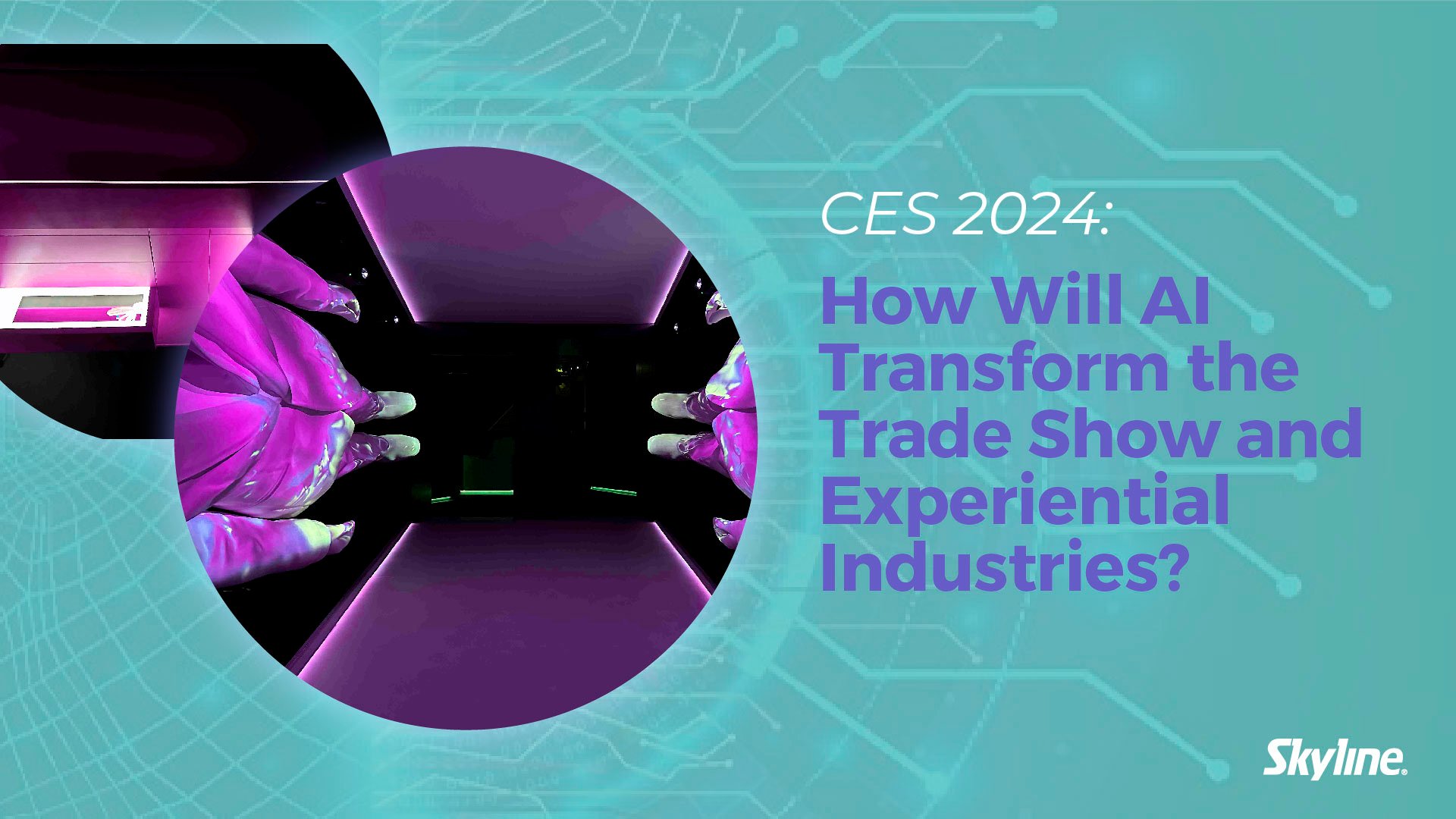  CES 24: How AI Will Revolutionize Trade Shows & Experiential Marketing 