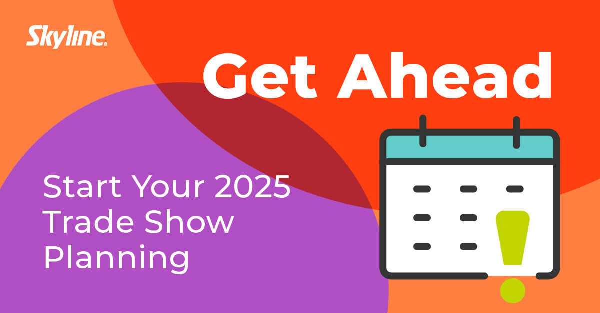  3 Reasons to Plan Your Trade Shows Months in Advance 